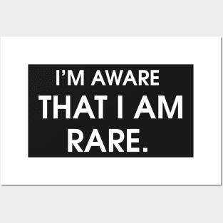 I'm aware That I am rare Posters and Art